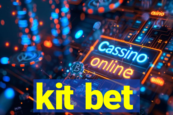 kit bet